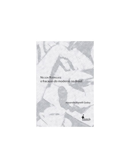 NELSON RODRIGUES O FRACASSO DO MODERNO NO BRASIL