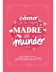 Como ser la mejor madre del mundo