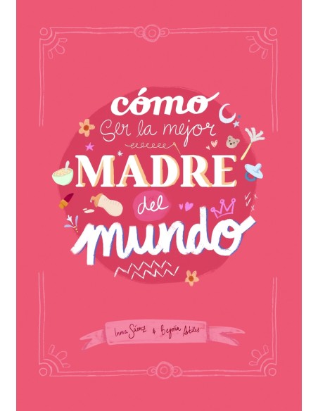 Como ser la mejor madre del mundo