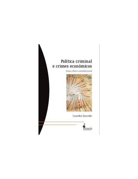 POLITICA CRIMINAL E CRIMES ECONOMICOS UMA CRITICA CONSTITUCI