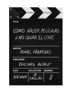 Como hacer peliculas y no odiar el cine