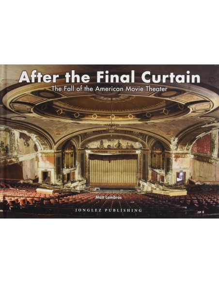 After the final curtain The fall of the american movie theater After the final curtain The fall of the american movie theater