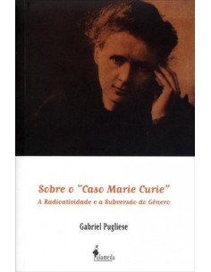 SOBRE O CASO MARIE CURIE
