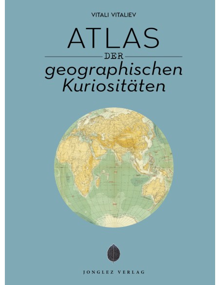 Atlas der geografischen Kuriositaten Atlas der geografischen Kuriositaten
