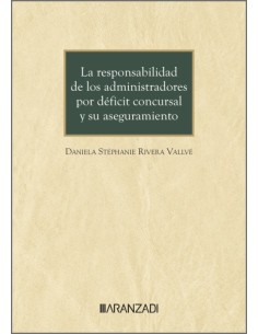 La responsabilidad de los administradores por deficit concursal y su aseguramiento