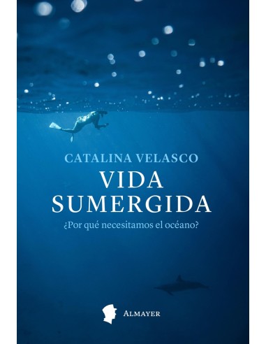 Vida sumergida por que necesitamos el oceano