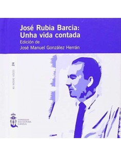 Jose Rubia Garcia unha vida contada