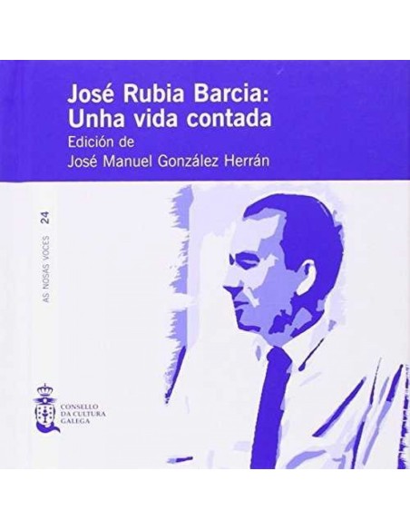 Jose Rubia Garcia unha vida contada