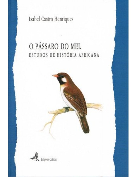 O PASSARO DE MEL ESTUDOS DE HISTORIA AFRICANA