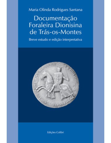 DOCUMENTACAO FORALEIRA DIONISINA DE TRAS OS MONTESBREVE ESTUDO E EDICAO INTERPRETATIVA