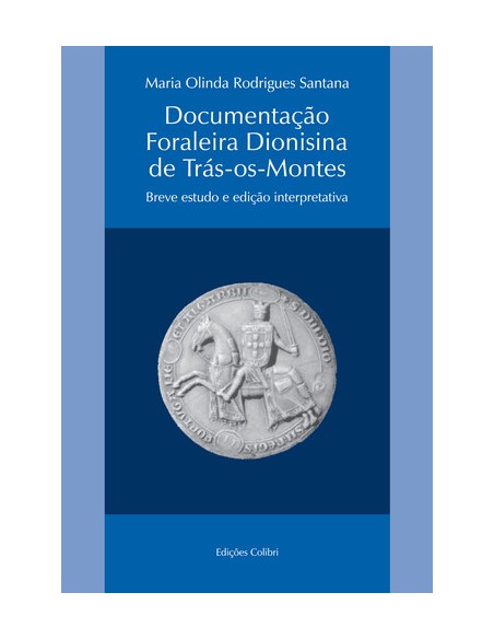 DOCUMENTACAO FORALEIRA DIONISINA DE TRAS OS MONTESBREVE ESTUDO E EDICAO INTERPRETATIVA