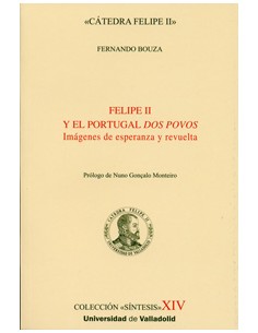 Felipe Ii Y El Portugal Dos Povos Imagenes De Esperanza Y Revuelta