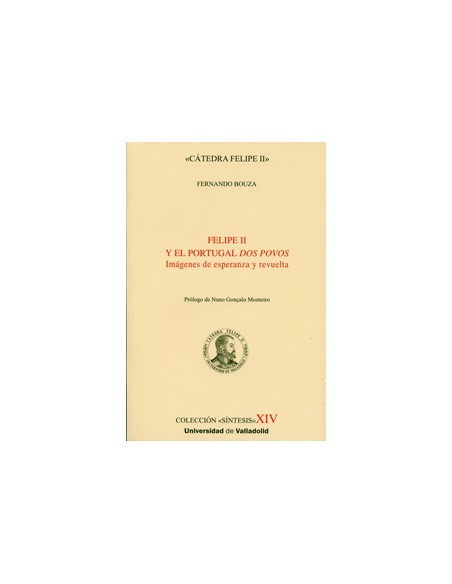 Felipe Ii Y El Portugal Dos Povos Imagenes De Esperanza Y Revuelta