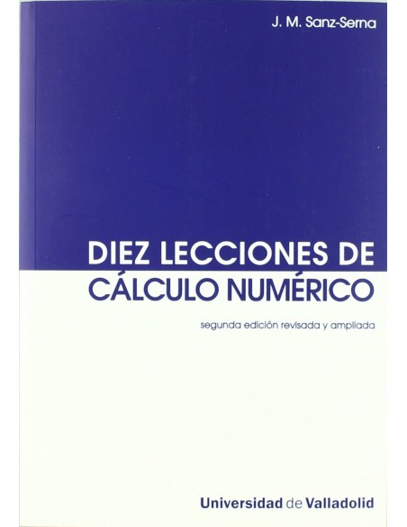 Diez Lecciones De Calculo Numerico segunda Edicion Revisada Y Ampliada