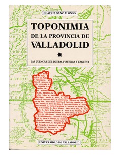 Toponimia De La Provincia De Valladolid Las Cuencas Del Duero Pisuerga Y Esgueva