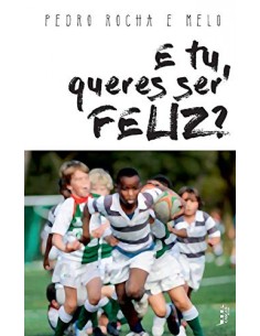 E tu queres ser feliz