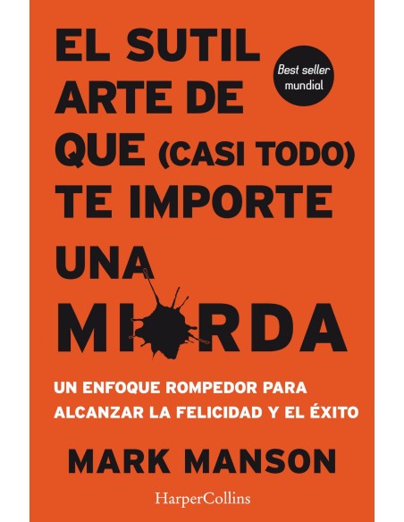 EL SUTIL ARTE DE QUE CASI TODO TE IMPORTE UNA MIERDA