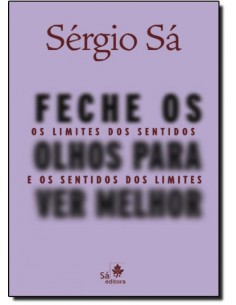FECHE OS OLHOS PARA VER MELHOR OS LIMITES DOS SENTIDOS E O