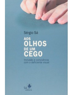 AOS OLHOS DE UM CEGO INCLUSAO E CONVIVENCIA COM O DEFICIEN