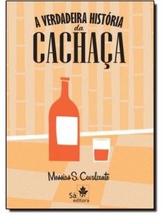 A VERDADEIRA HISTORIA DA CACHACA