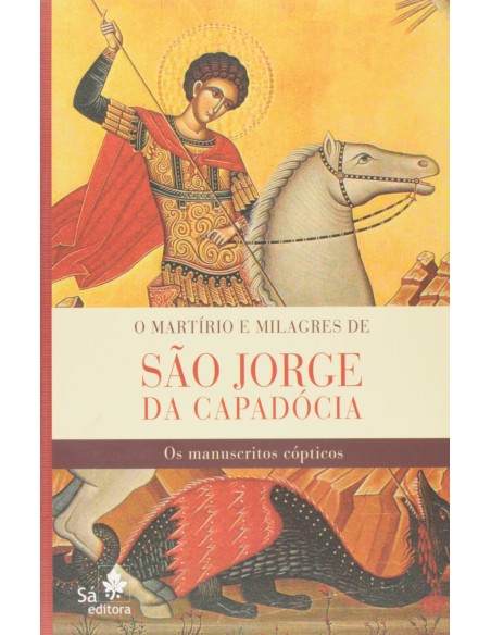 O MARTIRIO E MILAGRES DE SAO JORGE DA CAPADOCIA