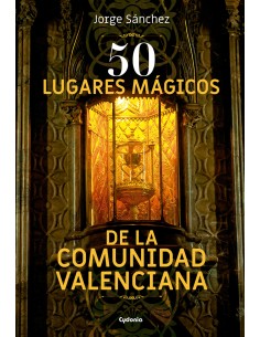 50 lugares magicos de la Comunidad Valenciana
