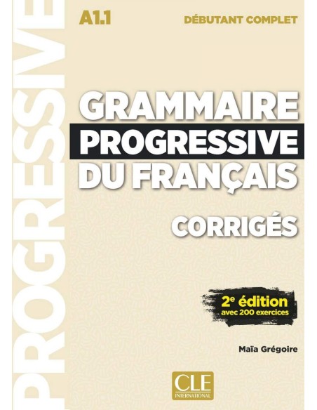 GRAMMAIRE PROGRESSIVE NIVEAU DEBUTANT COMPLET CORRIGES