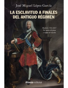 La esclavitud a finales del Antiguo Regimen Madrid 1701 1837