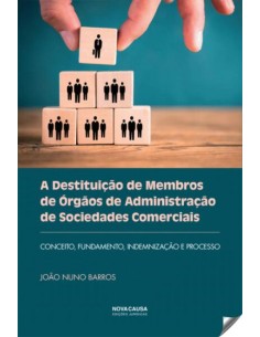 A Destituicao de Membros de Orgaos de Administracao de Sociedades Comerciais