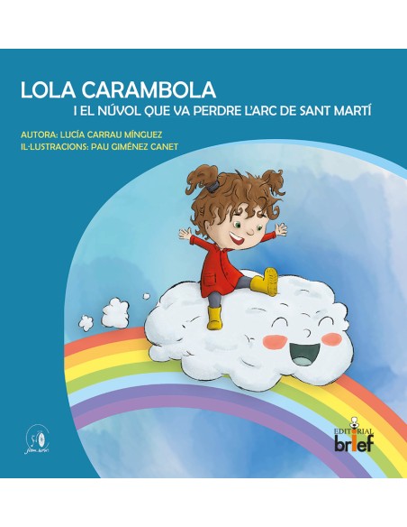 Lola Carambola i el nuvol que va perdre l arc de Sant Marti Lola Carambola i el nuvol que va perdre l arc de Sant Marti