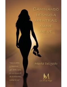 Caminando desnuda mientras nadie me ve
