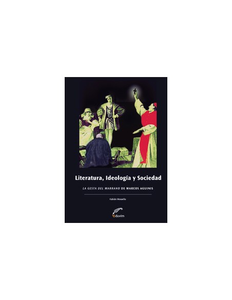 LITERATURA IDEOLOGIA Y SOCIEDAD LA GESTA DEL MARRANO aDE M