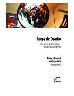 FUERA DE CUADRO DISCURSOS AUDIOVISUALES DESDE LOS MARGENES