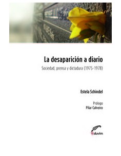 DESAPARICION A DIARIO SOCIEDAD PRENSA Y DICTADURA 1975 1978 LA