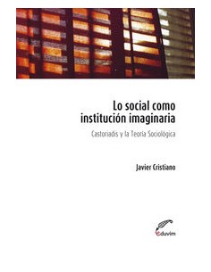 SOCIAL COMO INSTITUCION IMAGINARIA CASTORIADIS Y LA TEORIA
