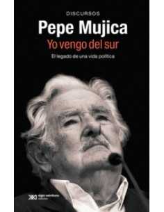 Pepe Mujica Yo vengo del sur