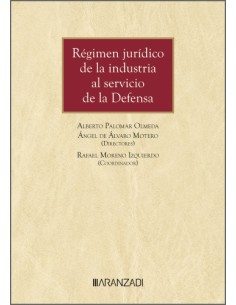 Regimen juridico de la industria al servicio de la Defensa