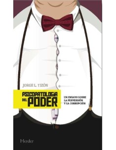 Psicopatologia del poder ensayo sobre perversion y corrupcion