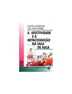 A Afectividade e a Metacognicao na Sala de Aula