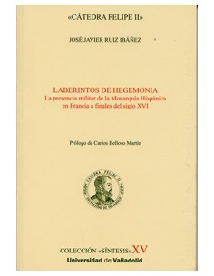 Laberintos De Hegemonia La Presencia Militar De La Monarquia Hispanica En Francia A Finales Del S