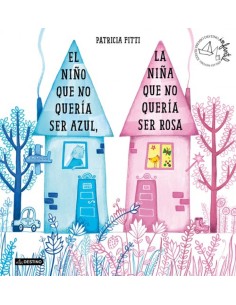 EL NINO QUE NO QUERIA SER AZUL LA NINA QUE NO QUERIA SER ROSA