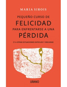 Pequeno curso de felicidad para enfrentarse a una perdida