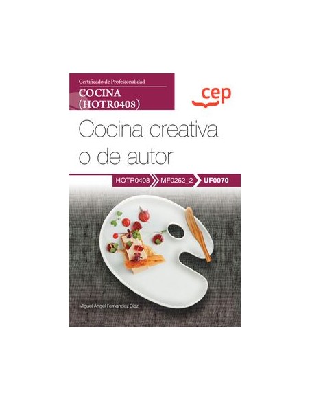 Manual Cocina creativa o de autor UF0070 Certificados de profesionalidad Cocina HOTR0408