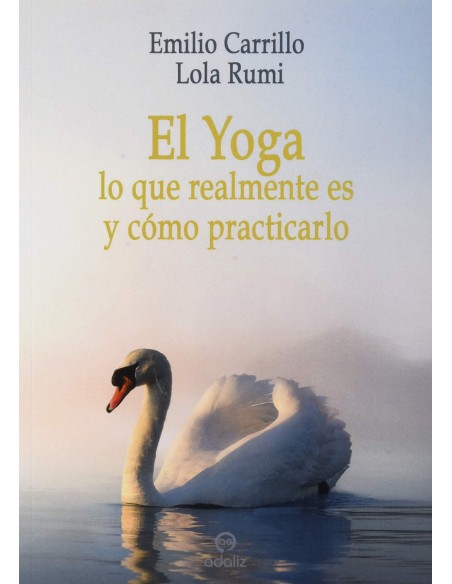 El Yoga lo que realmente es y como practicarlo