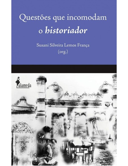 QUESTOES QUE INCOMODAM O HISTORIADOR