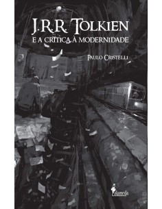 JRR TOLKIEN E A CRITICA A MODERNIDADE