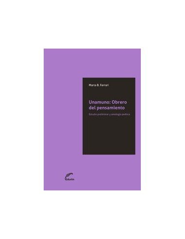 UNAMUNO OBRERO DEL PENSAMIENTO ESTUDIO PRELIMINAR Y ANTOLO