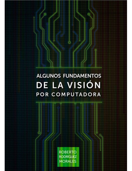 ALGUNOS FUNDAMENTOS DE LA VISION POR COMPUTADORA