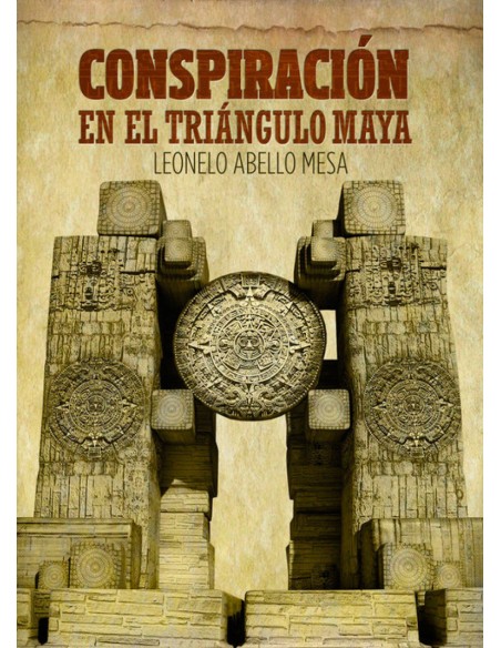 CONSPIRACION EN EL TRIANGULO MAYA