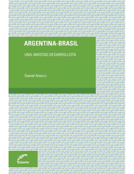 ARGENTINA BRASIL UNA AMISTAD DESARROLLISTA